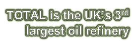 TOTAL is the UK’s 3rd  largest oil refinery