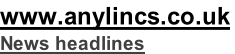 www.anylincs.co.uk  News headlines